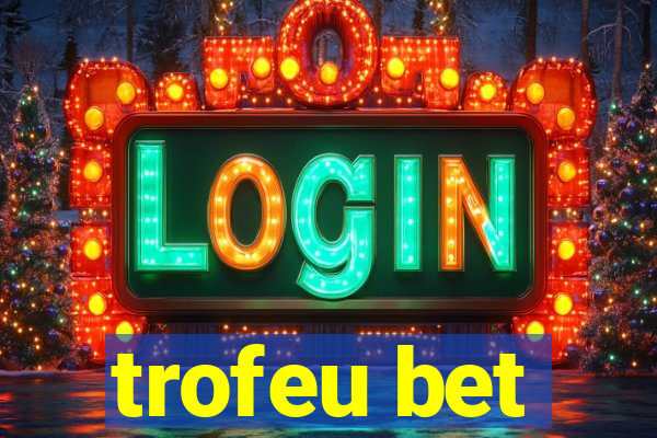 trofeu bet